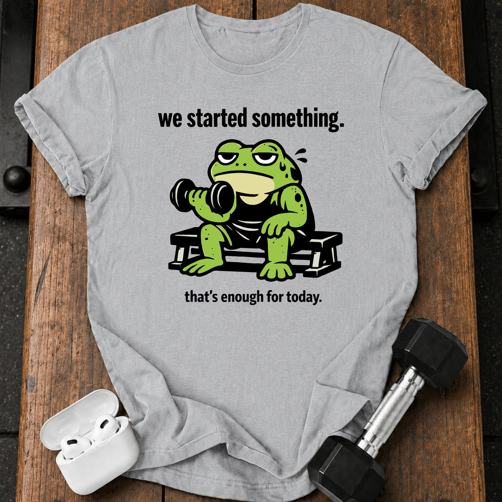 We Started Something T-Shirt