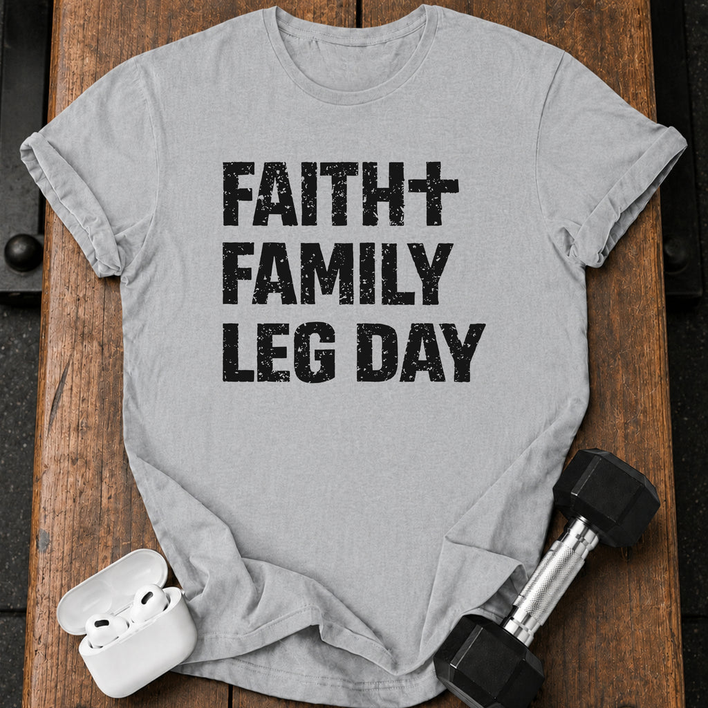 Faith Family Leg Day T-Shirt