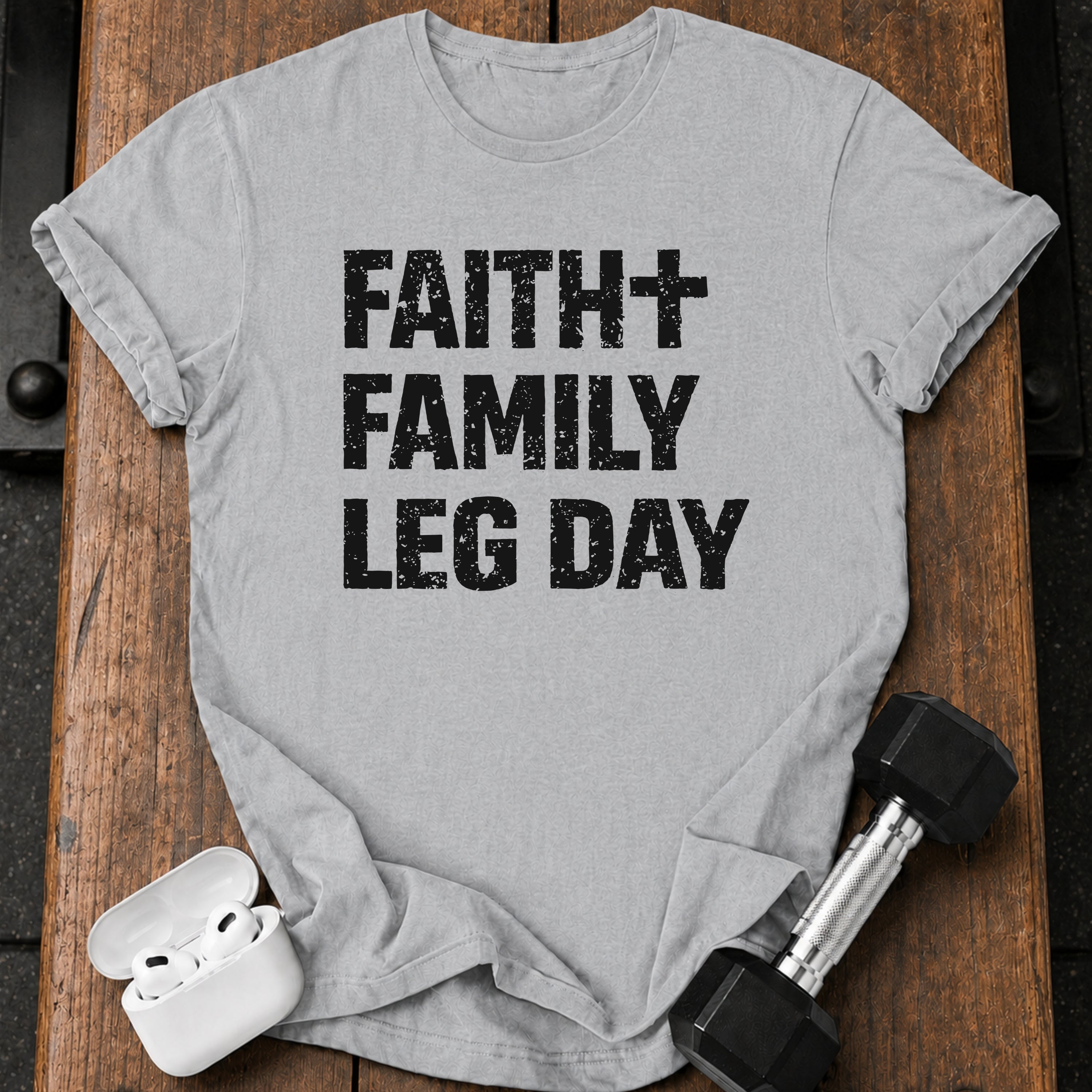 Faith Family Leg Day T-Shirt