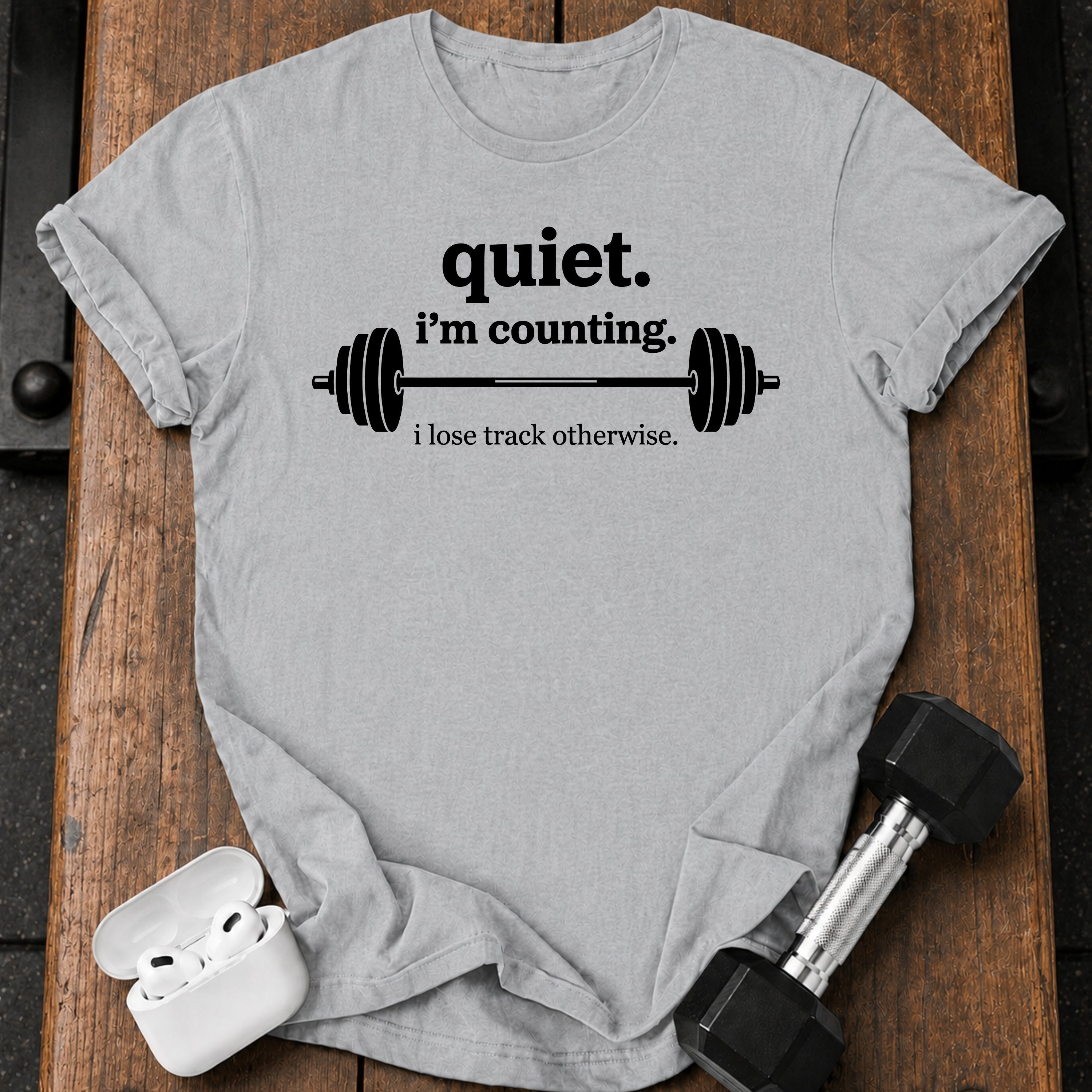 Quiet I’m Counting T-Shirt