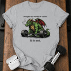It Is Not Easy T-Shirt