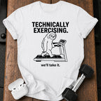Technically Exercising T-Shirt