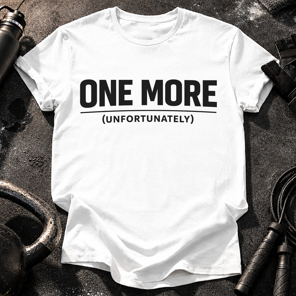 One More Unfortunately T-Shirt