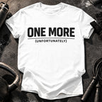 One More Unfortunately T-Shirt