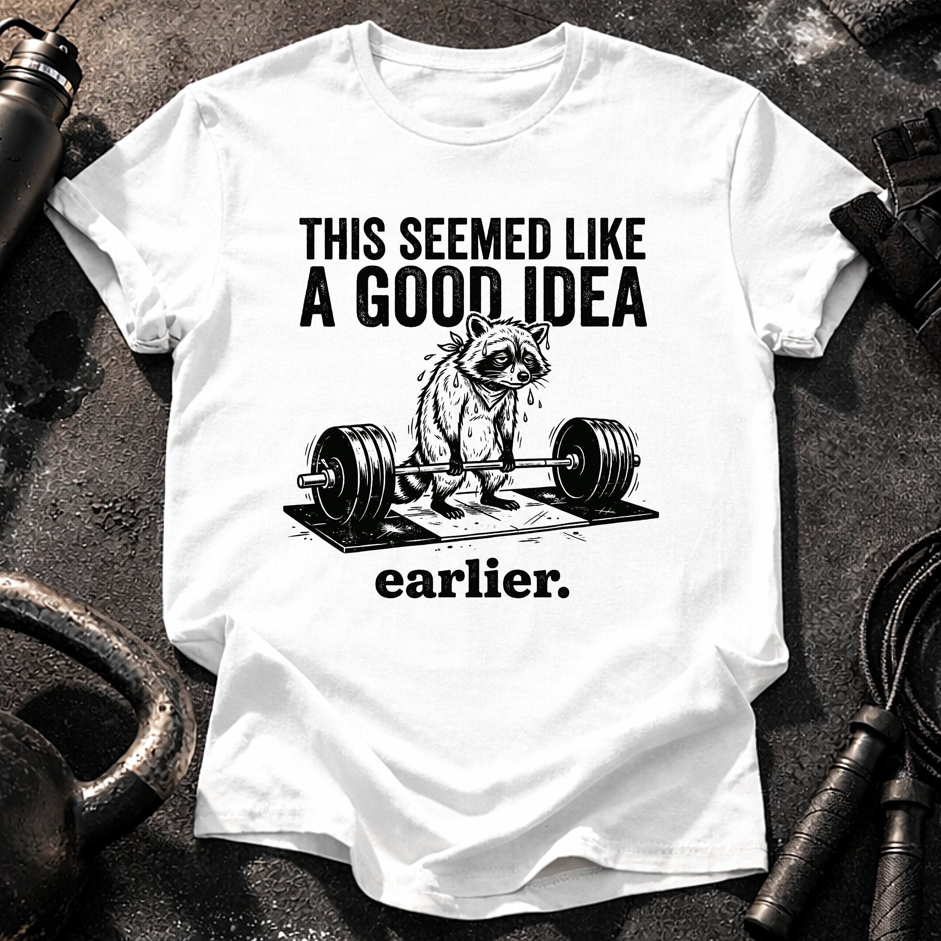 Seemed Like A Good Idea T-Shirt