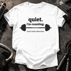 Quiet I’m Counting T-Shirt