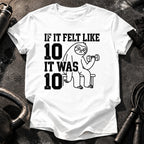 Felt Like Ten T-Shirt