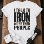 Talk To Iron T-Shirt
