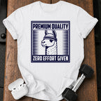Zero Effort Given T-Shirt
