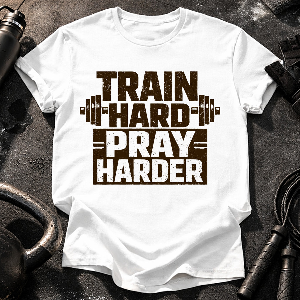 Train Hard Pray Harder T-Shirt