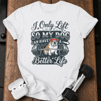 I Lift For My Dog T-Shirt