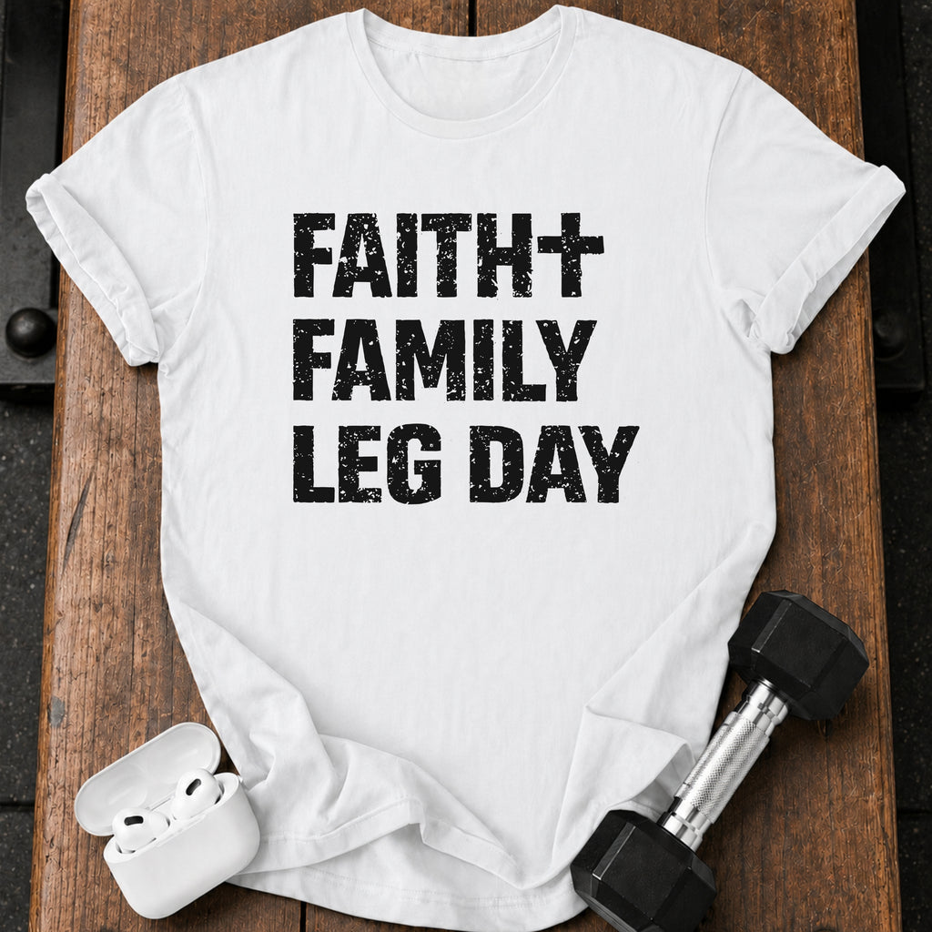 Faith Family Leg Day T-Shirt