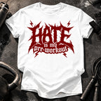 Hate Is My Preworkout T-Shirt