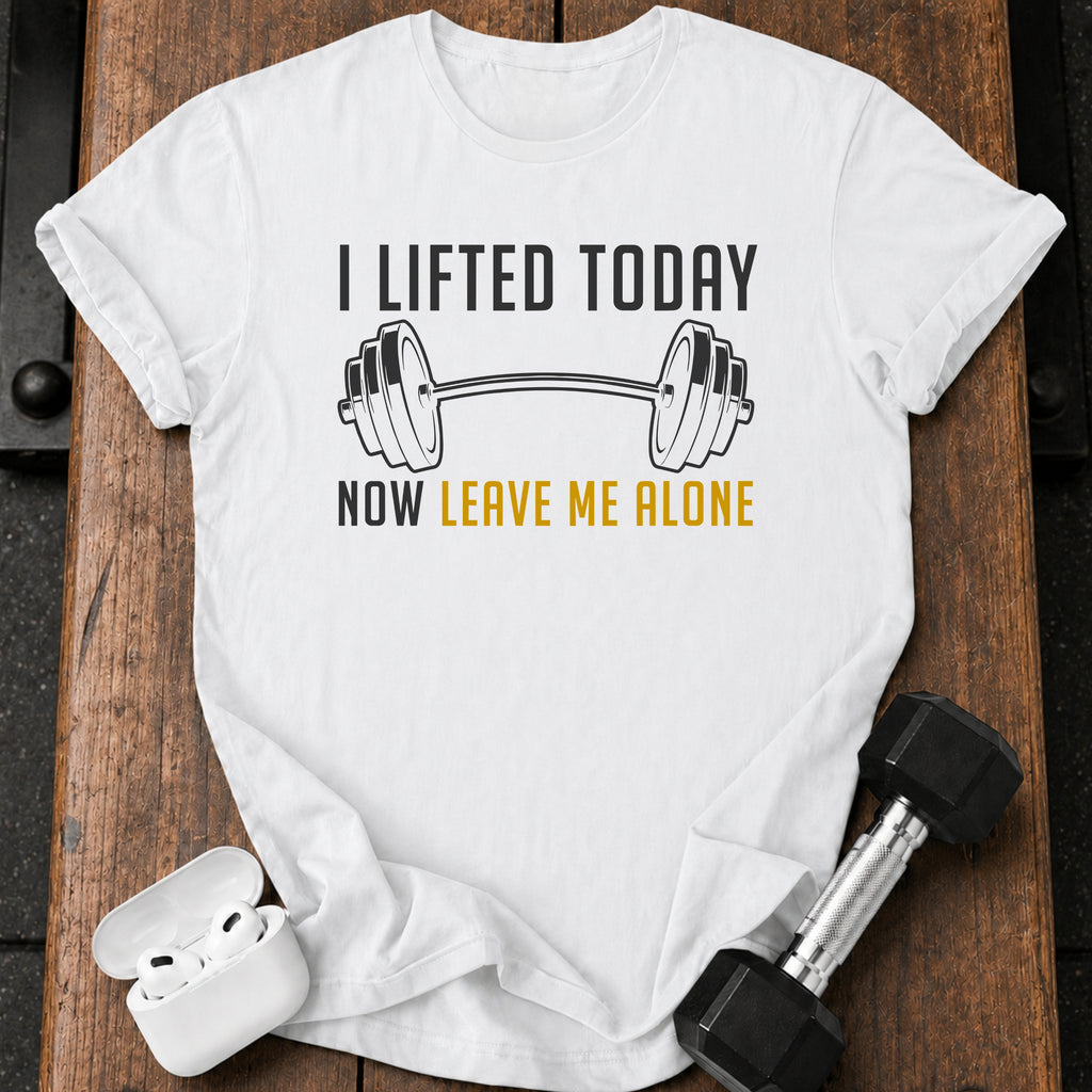 Lifted Today Leave Me T-Shirt