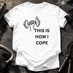 This Is How I Cope T-Shirt