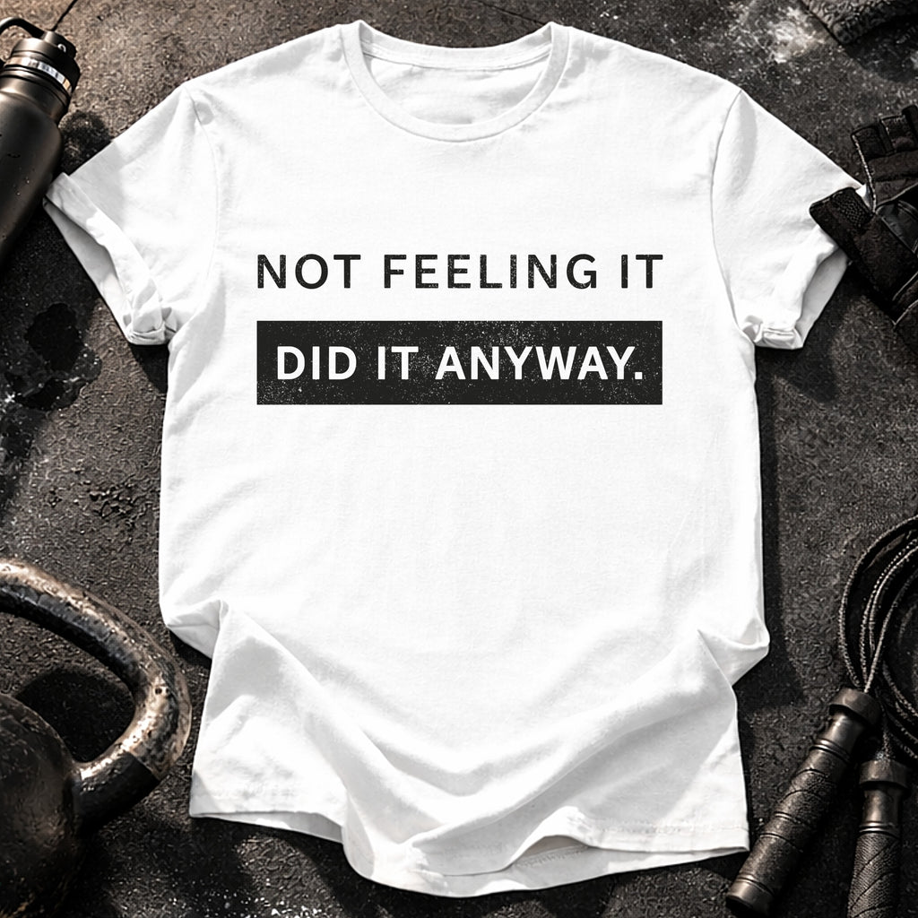 Did It Anyway T-Shirt