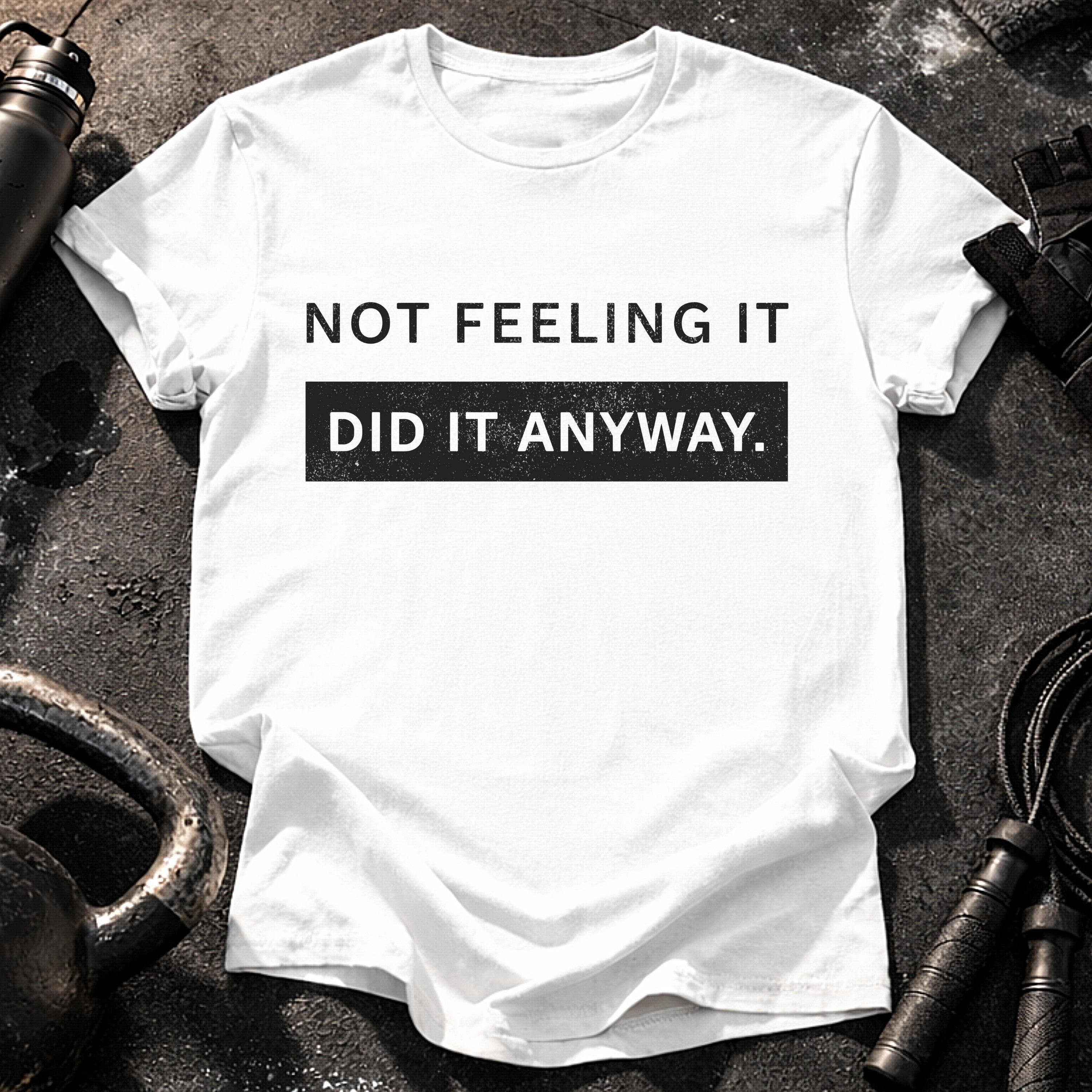 Did It Anyway T-Shirt