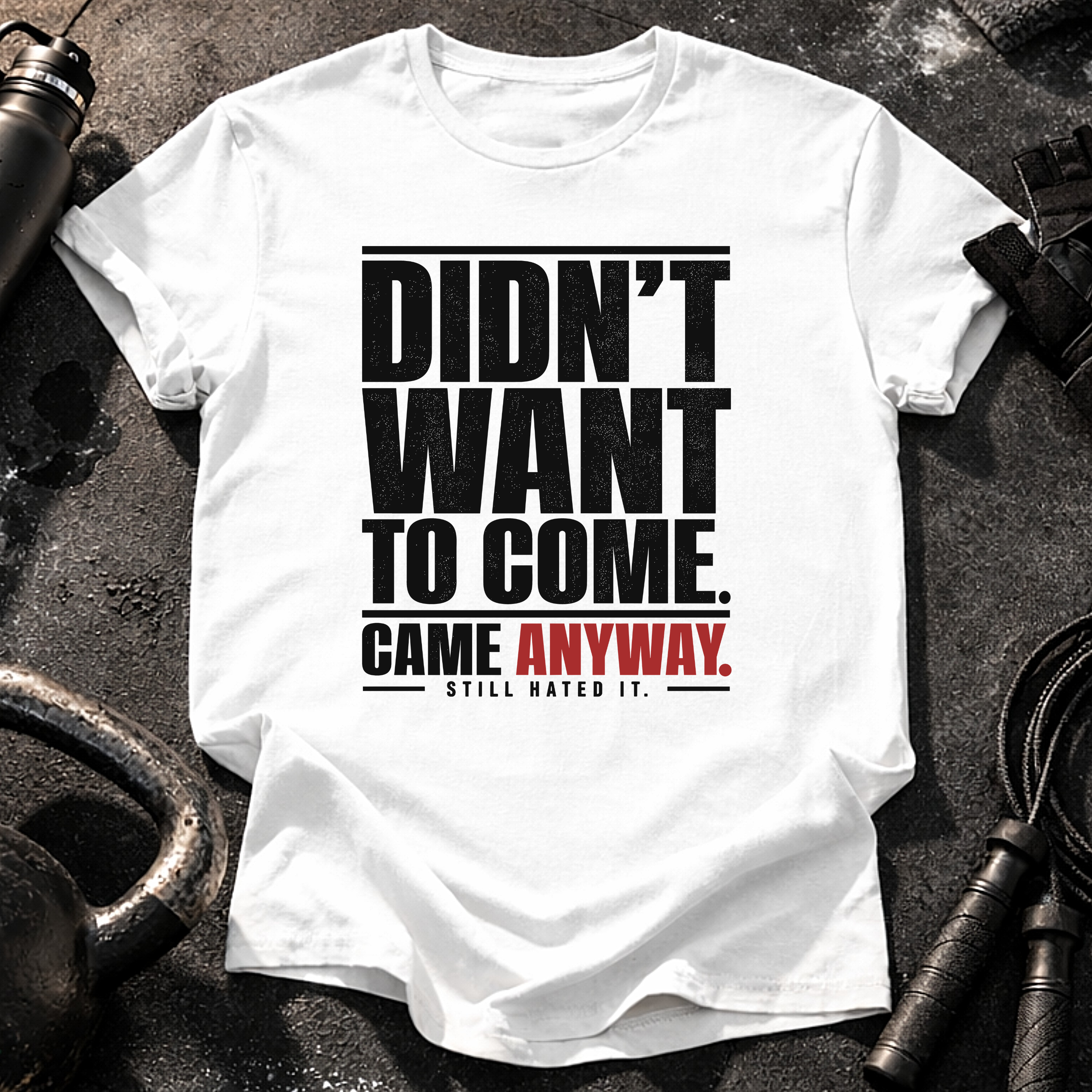 Didn't Want To Come T-Shirt