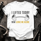 Lifted Today Leave Me T-Shirt