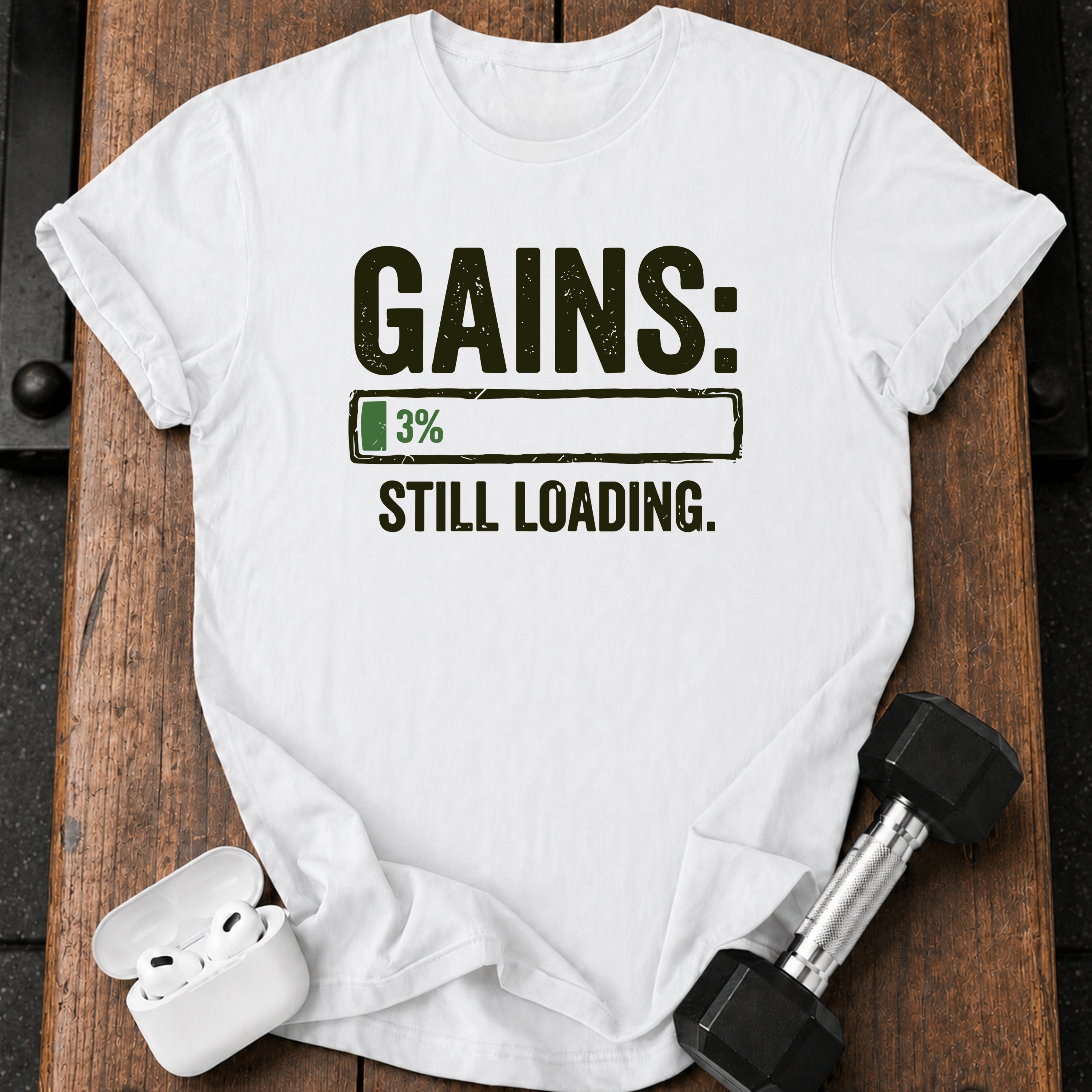 Still Loading Gains T-Shirt