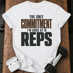 Only Committed To Reps T-Shirt