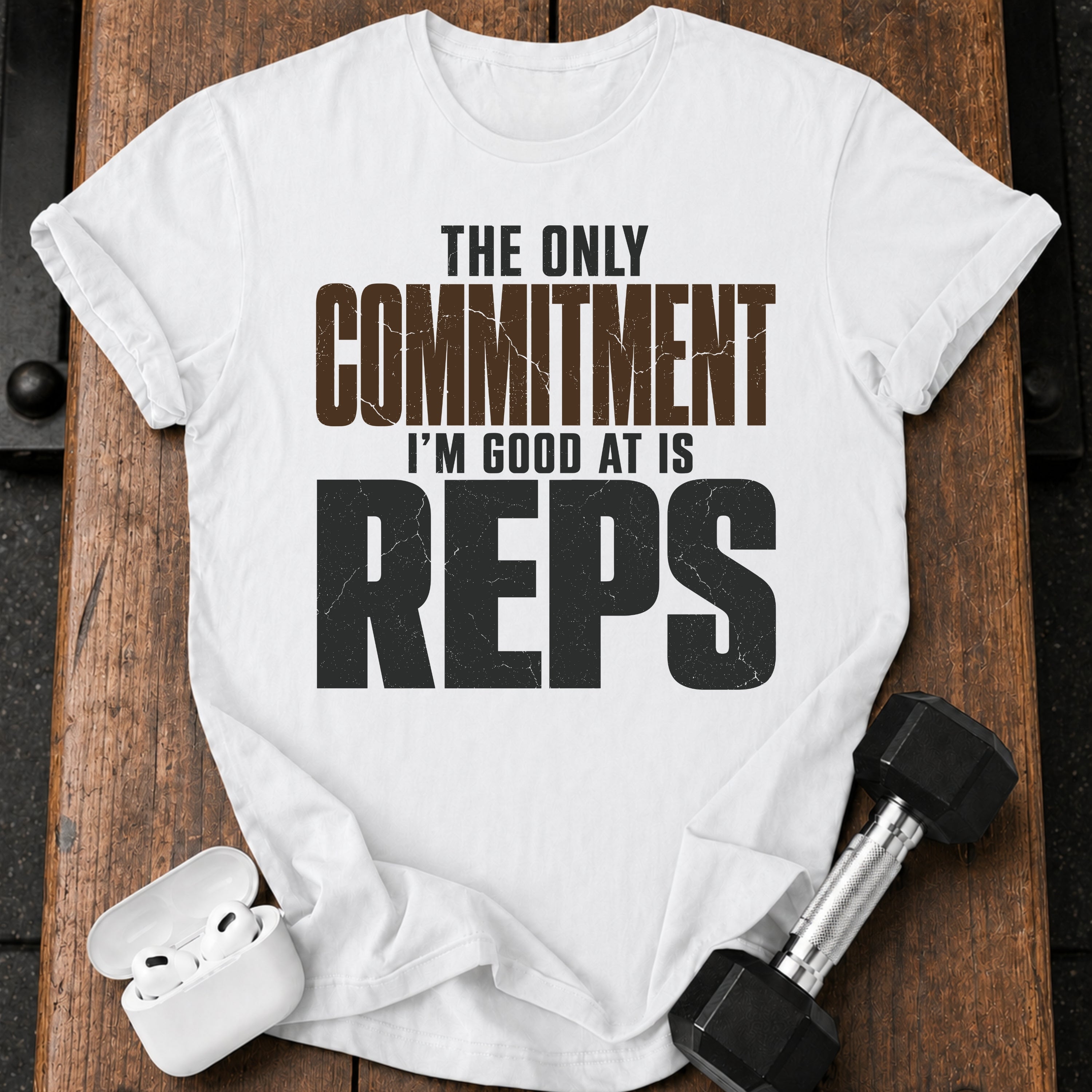 Only Committed To Reps T-Shirt
