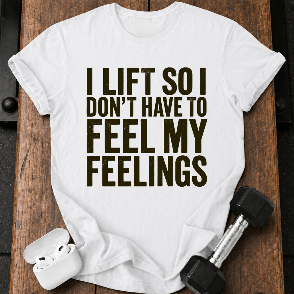 Can't Feel Feelings T-Shirt