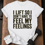 Can't Feel Feelings T-Shirt