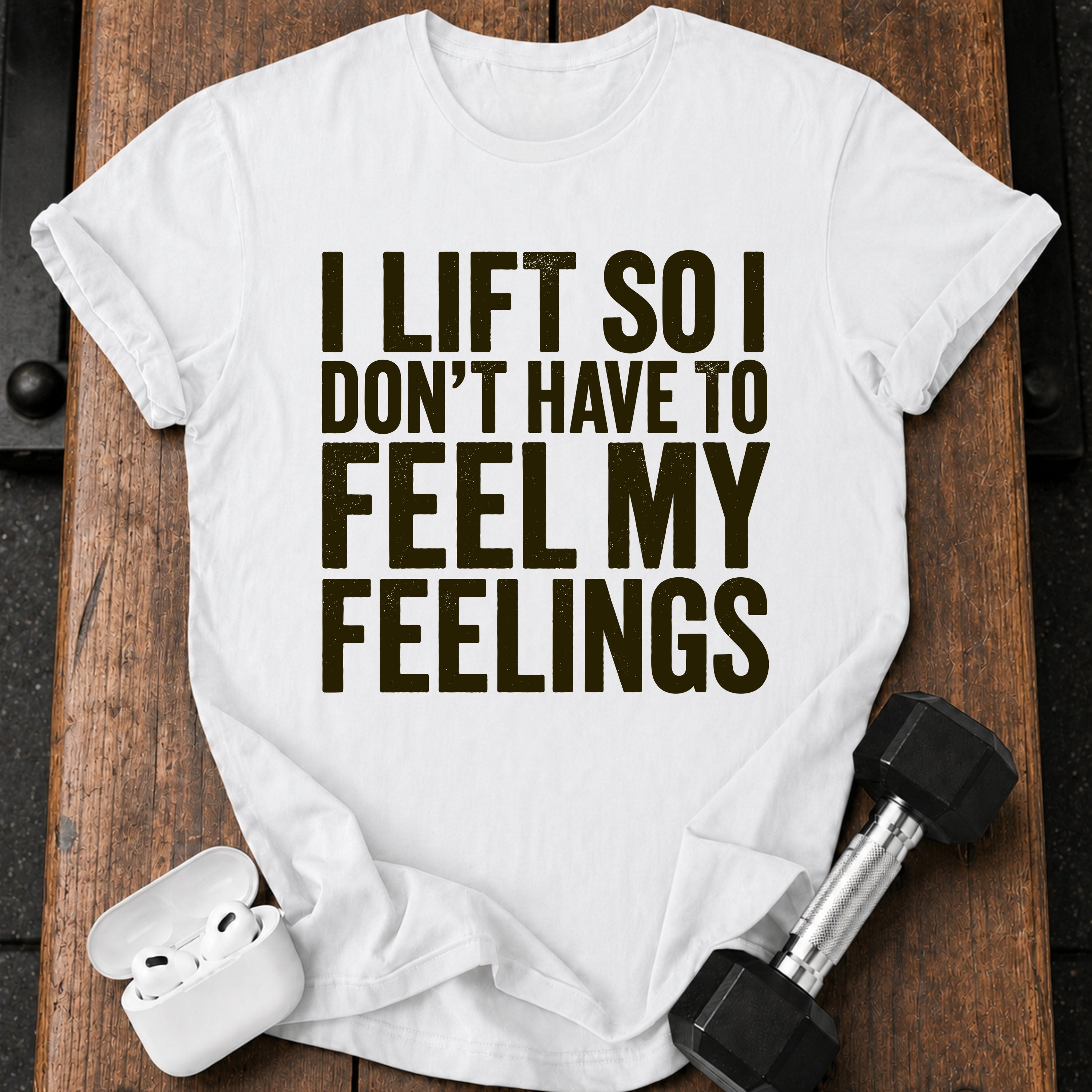 Can't Feel Feelings T-Shirt