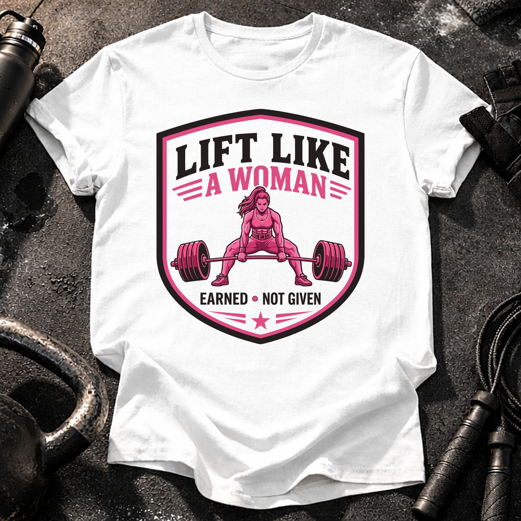 Lift Like A Woman T-Shirt