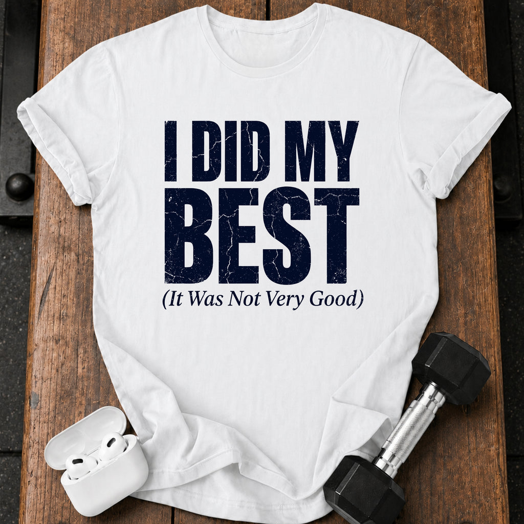 I Did My Best T-Shirt