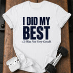 I Did My Best T-Shirt