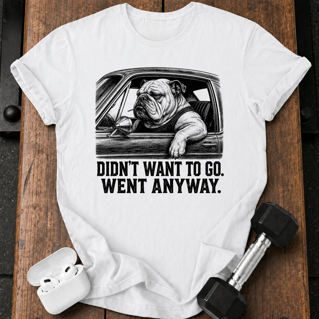 Went Anyway Bulldog T-Shirt