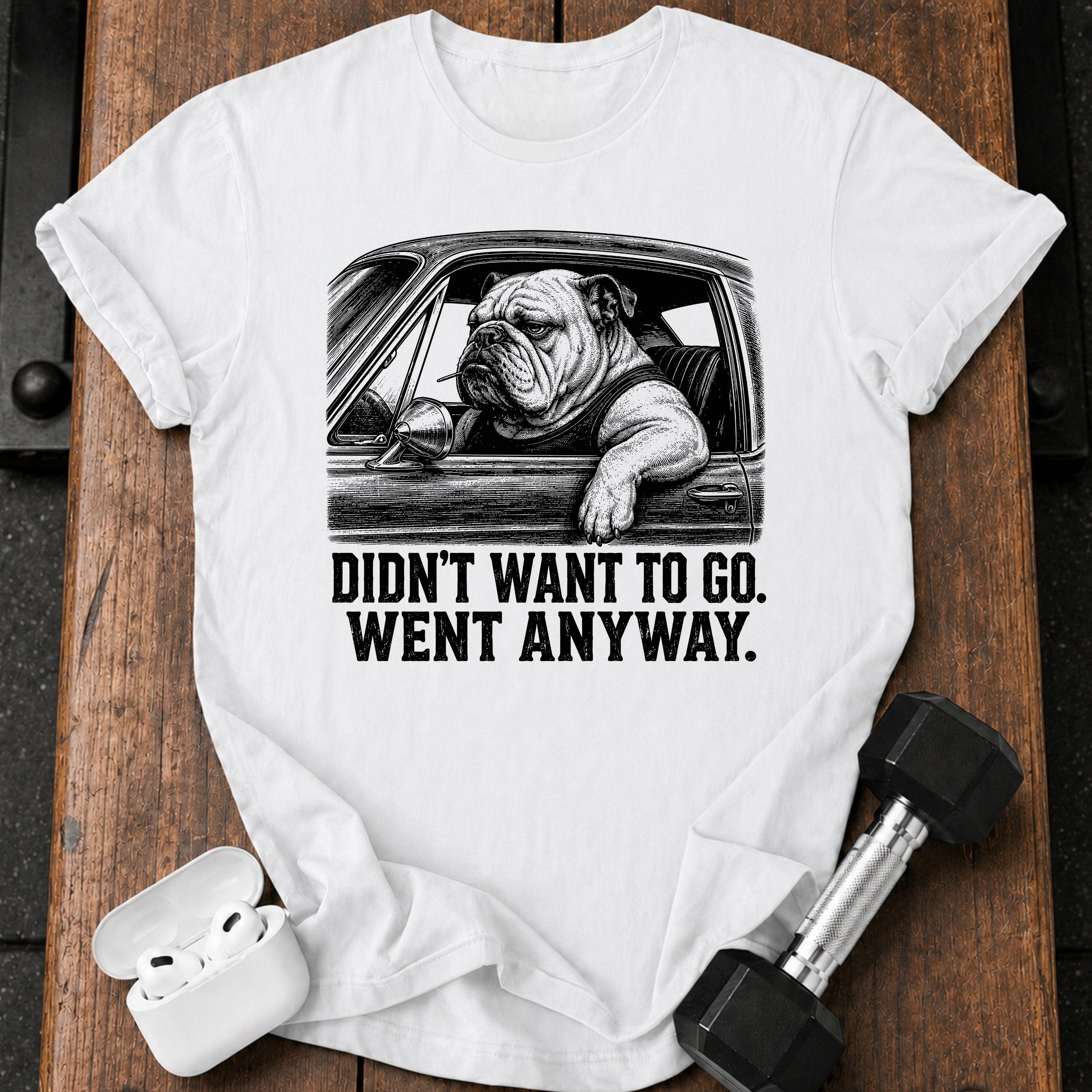 Went Anyway Bulldog T-Shirt