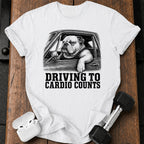Driving To Cardio Counts T-Shirt