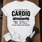 Be Still Cardio T-Shirt