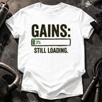 Still Loading Gains T-Shirt