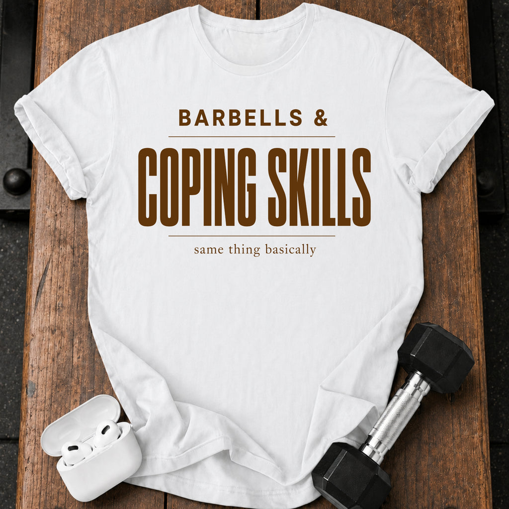 Barbells & Coping Skills T-Shirt