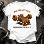 Benchin' Ain't Easy T-shirt