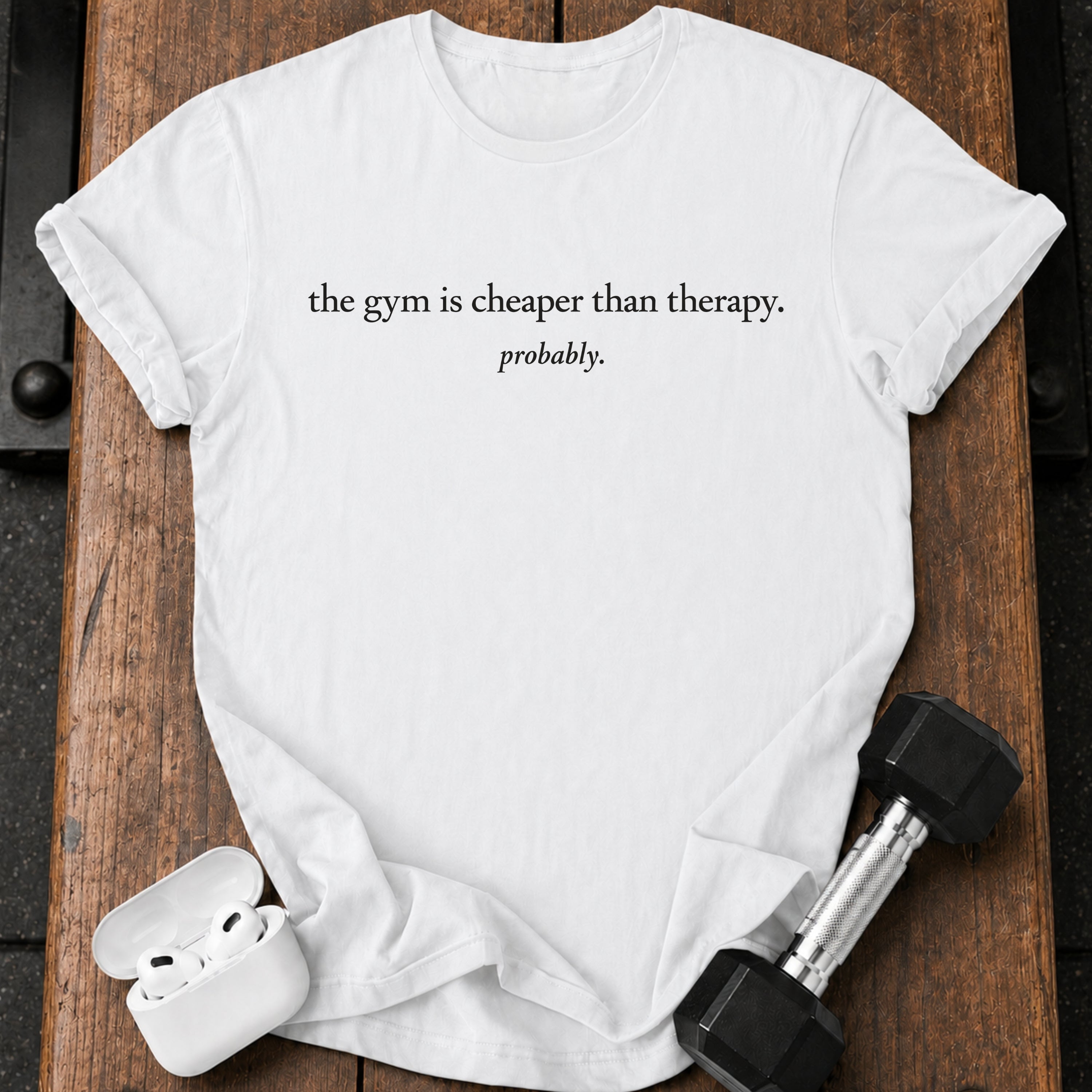 Gym Cheaper Than Therapy T-Shirt