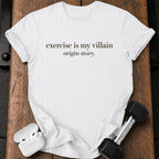 Exercise Is My Villain T-Shirt