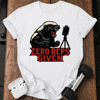 Zero Reps Given T-Shirt