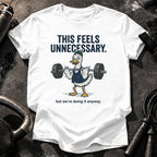 This Feels Unnecessary T-Shirt