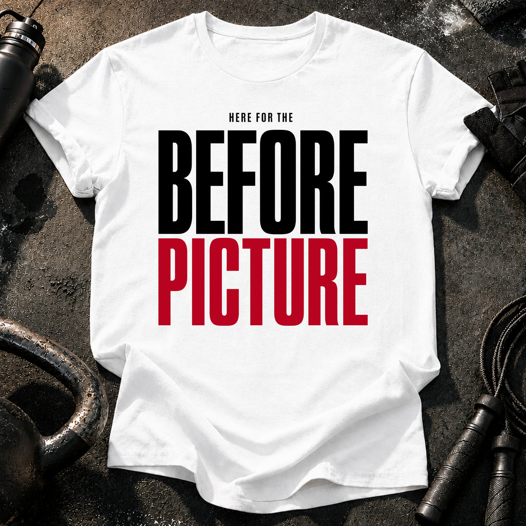 Here For Before T-Shirt