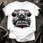 Sore Today Dead Tomorrow T-Shirt