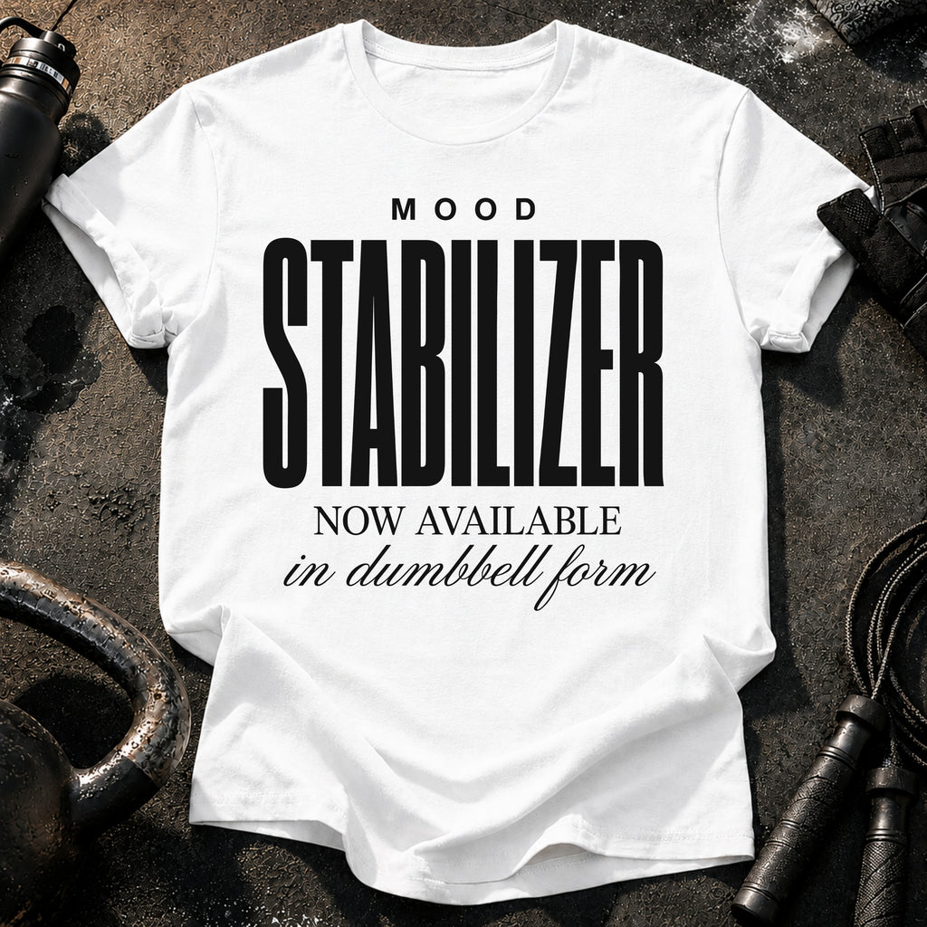 Mood Stabilizer T-Shirt