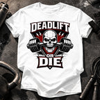Deadlift Or Die T-Shirt