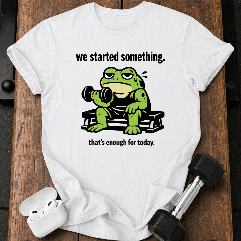We Started Something T-Shirt