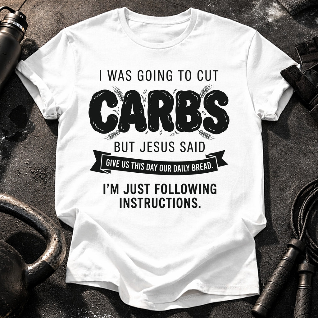 Cut Carbs Not Today T-Shirt