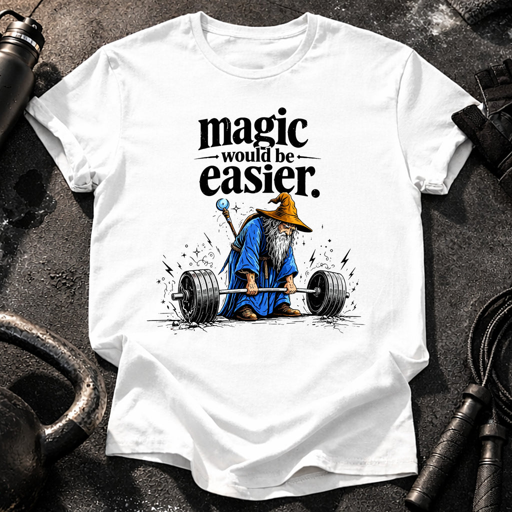 Magic Would Be Easier T-Shirt